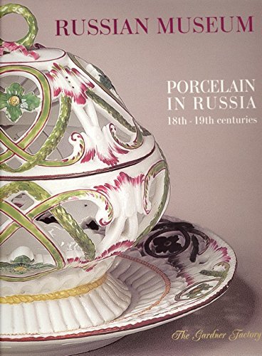 Porcelain in Russia 18th - 19th centuries: The Gardner Factory Business, Finance & Career