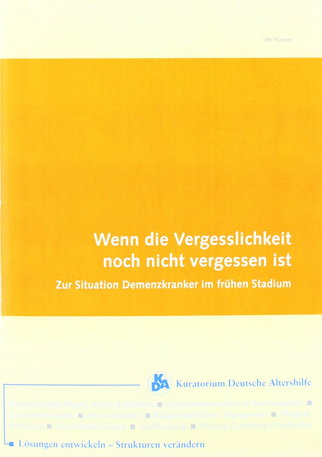 Wenn die Vergesslichkeit noch nicht vergessen ist - zur Situation Demenzkranker im frühen Stadium (thema) Medicine