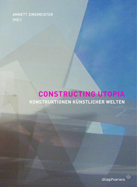 Constructing Utopia: Konstruktionen künstlicher Welten (hors série) Books