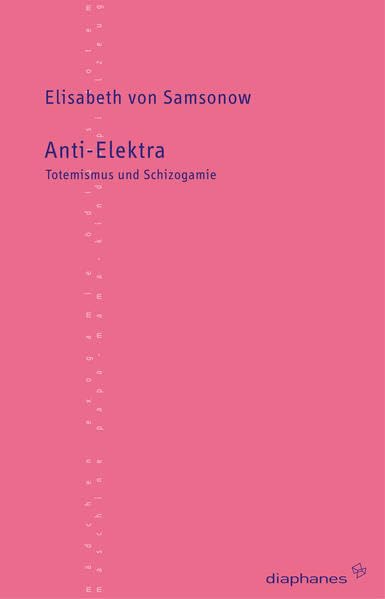 Anti-Elektra: Totemismus und Schizogamie (TransPositionen) Philosophy