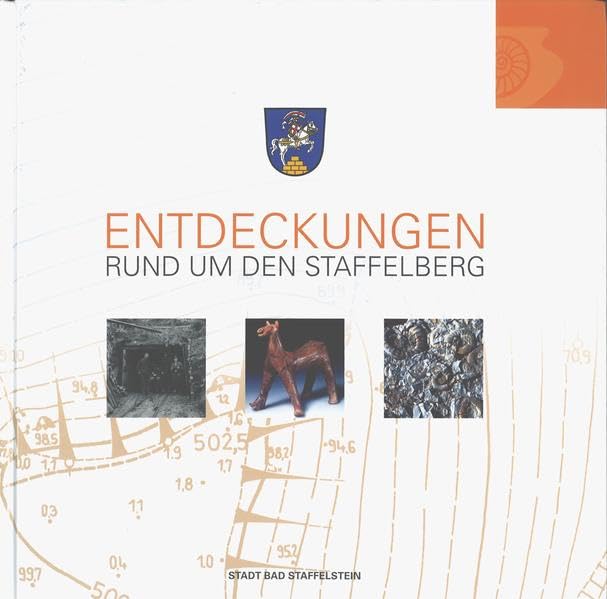 Entdeckungen rund um den Staffelberg: Begleitbuch zu den geologischen und archäologischen Erlebniswegen (Bad Staffelsteiner Schriften) - Kohmann, Jürgen book