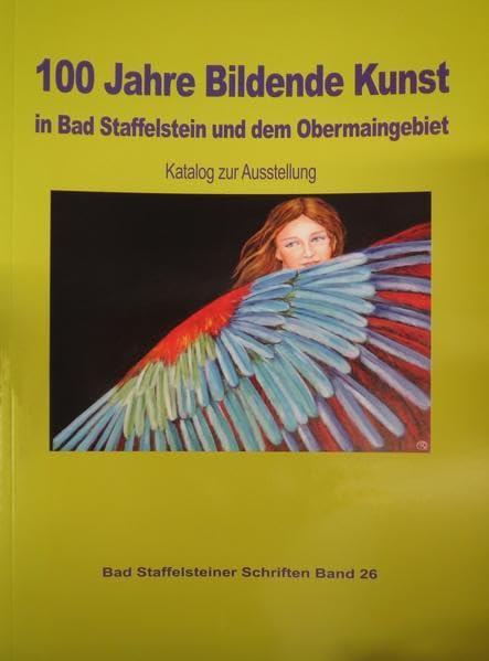 100 Jahre Bildende Kunst in Bad Staffelstein und dem Obermaingebiet: Katalog zur Ausstellung zum 20-jährigen Jubiläum der Gründung der Kultur-Initiative Staffelstein (Bad Staffelsteiner Schriften) Photography