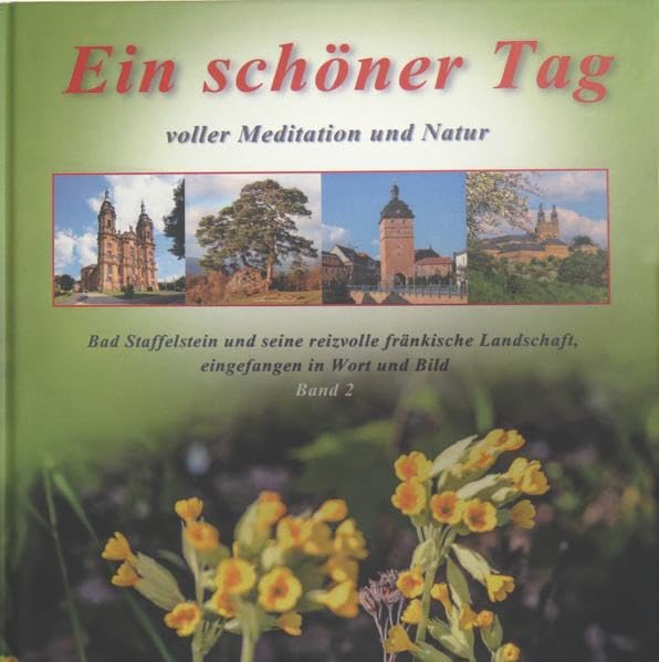 Ein schöner Tag - voller Meditation und Natur: Bad Staffelstein und seine reizvolle fränkische Landschaft, eingefangen in Wort und Bild, Band 2: 27 book