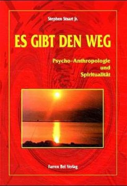 Es gibt den Weg: Psycho-Anthropologie und Spiritualität Religion & Esotericism
