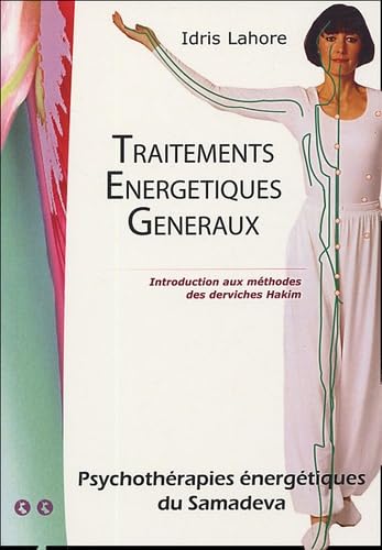 Traitement Energétiques Généraux: Introduction aux méthodes des derviches Hakim, Tome 2, Psychothérapies Energétiques du Samadeva Books
