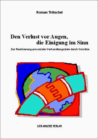 Den Verlust vor Augen, die Einigung im Sinn. Zur Realisierung prosozialer Verhandlungsziele durch Vorsätze Business, Finance & Career