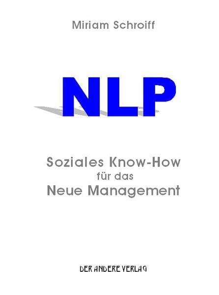 NLP - Soziales Know-How für das Neue Management Business, Finance & Career
