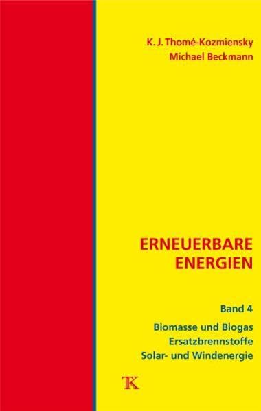 Erneuerbare Energien, Band 4: Biomasse und Biogas, Ersatzbrennstoffe, Solar- und Windenergie Business, Finance & Career