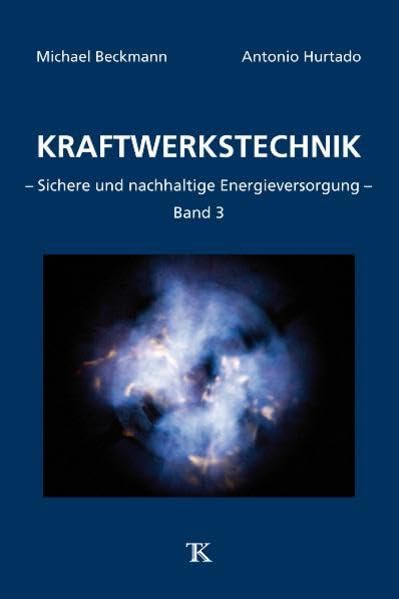 Kraftwerkstechnik, Band 3: Sichere und nachhaltige Energieversorgung Business, Finance & Career