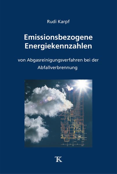 Emissionsbezogene Energiekennzahlen: von Abgasreinigungsverfahren bei der Abfallverbrennung Business & Technology