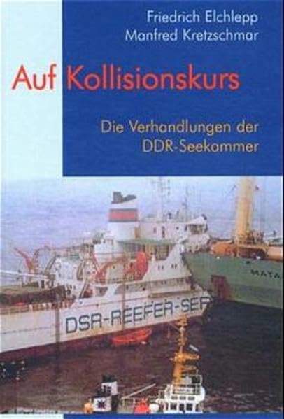 Auf Kollisionskurs: Die Verhandlungen der DDR-Seekammer Law