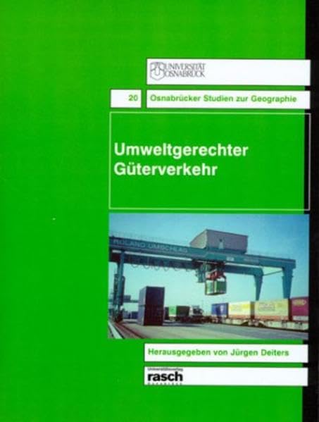 Umweltgerechter Güterverkehr (Osnabrücker Studien zur Geographie) Business & Technology
