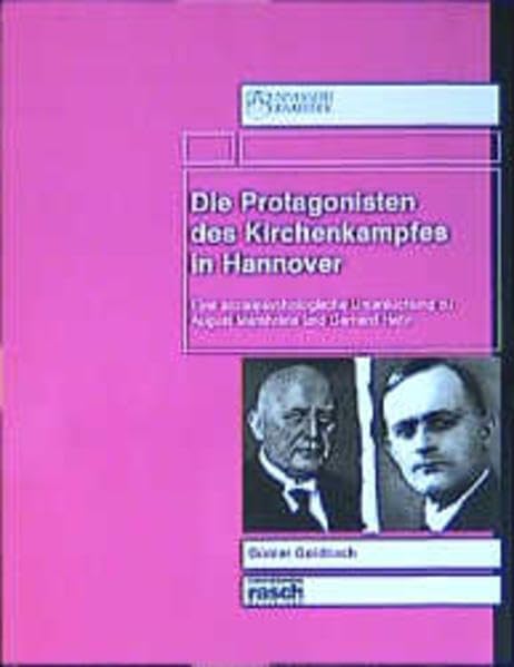 Die Protagonisten des Kirchenkampfes in Hannover: Eine soziaöpsychologische Untersuchung zu August Marahrens und Gerhard Hahn Politics & History
