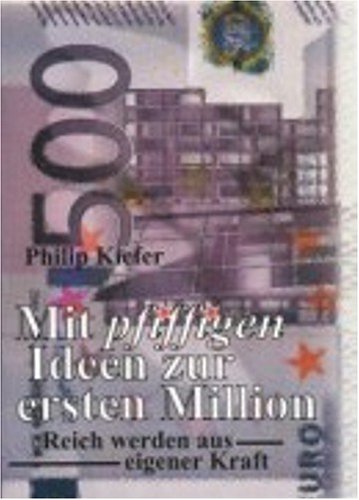 Mit pfiffigen Ideen zur ersten Million: Reich werden aus eigener Kraft Psychology