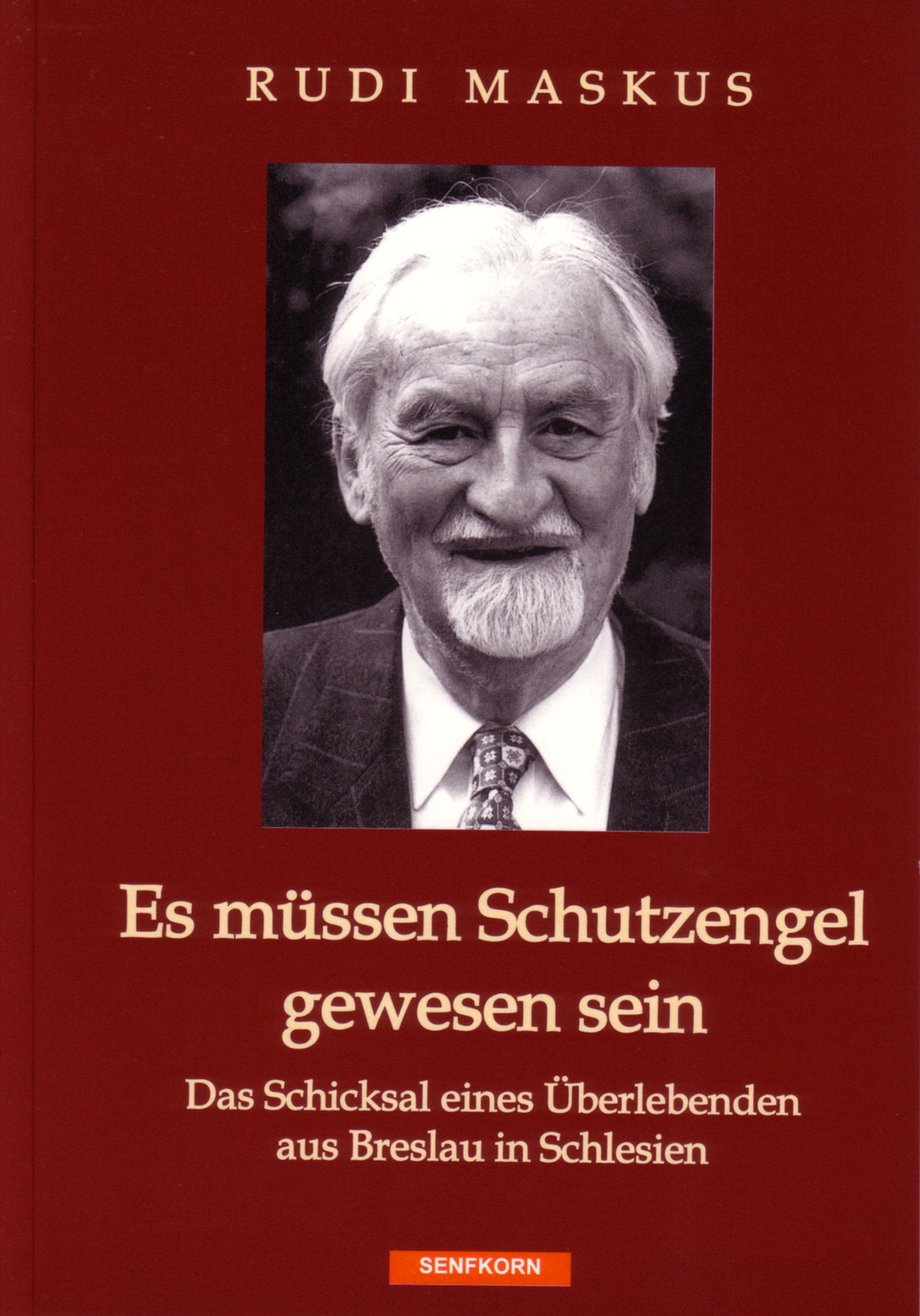 Es müssen Schutzengel gewesen sein: Das Schicksal eines Überlebenden aus Breslau in Schlesien Personalities
