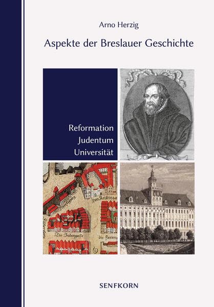 Aspekte der Breslauer Geschichte: Reformation - Judentum - Universität Natural Sciences