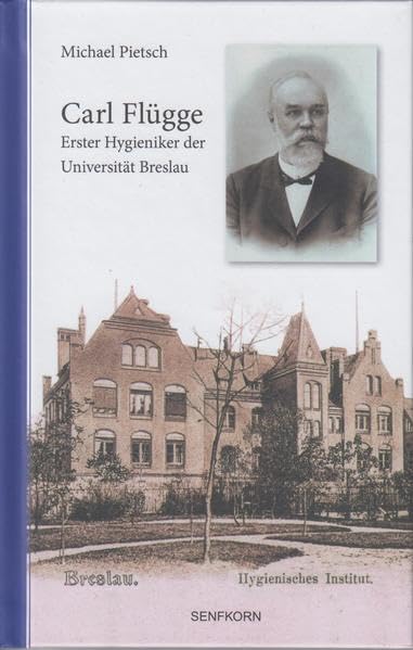 Carl Flügge: Erster Hygieniker der Universität Breslau Medicine