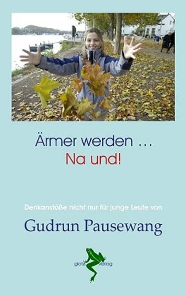 Ärmer werden ... Na und!: Denkanstöße nicht nur für junge Leute Lifestyle