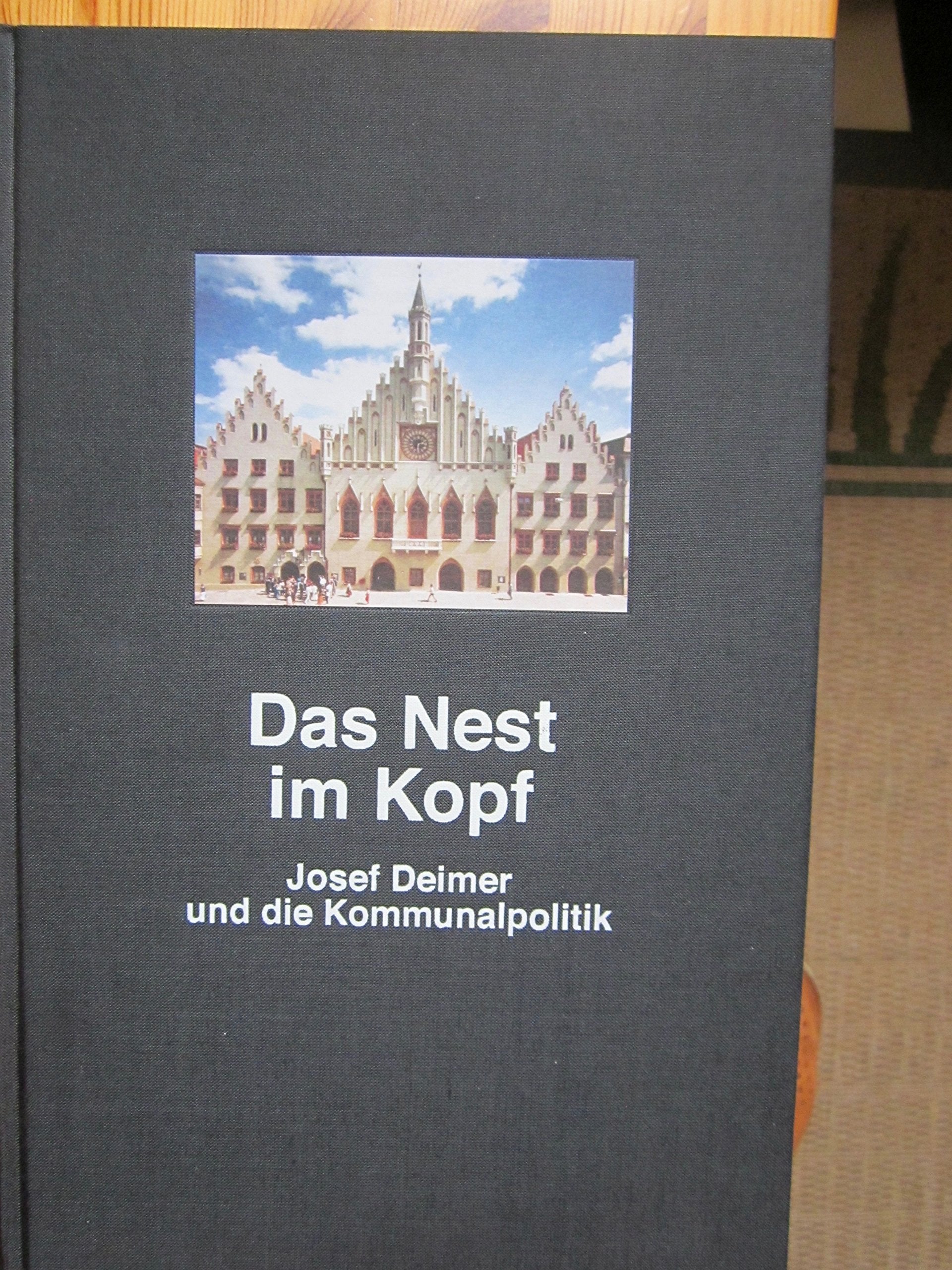 Das Nest im Kopf: Dienstjubiläum "OB Josef Deimer" Books