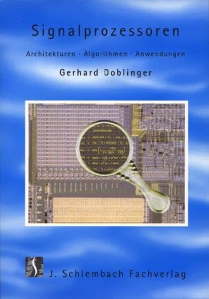 Signalprozessoren: Architekturen, Algorithmen, Anwendungen Business & Technology