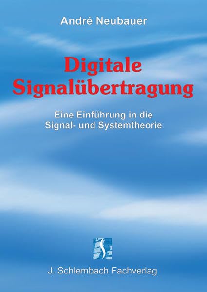 Digitale Signalübertragung: Eine Einführung in die Signal- und Systemtheorie Business & Technology