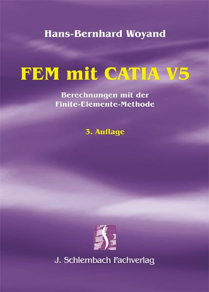 FEM mit CATIA V5: Berechnungen mit der Finite-Elemente-Methode Business & Technology