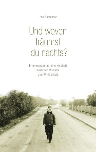 Und wovon träumst du nachts?: Erinnerungen an eine Kindheit zwischen Wunsch und Wirklichkeit. Contemporary literature