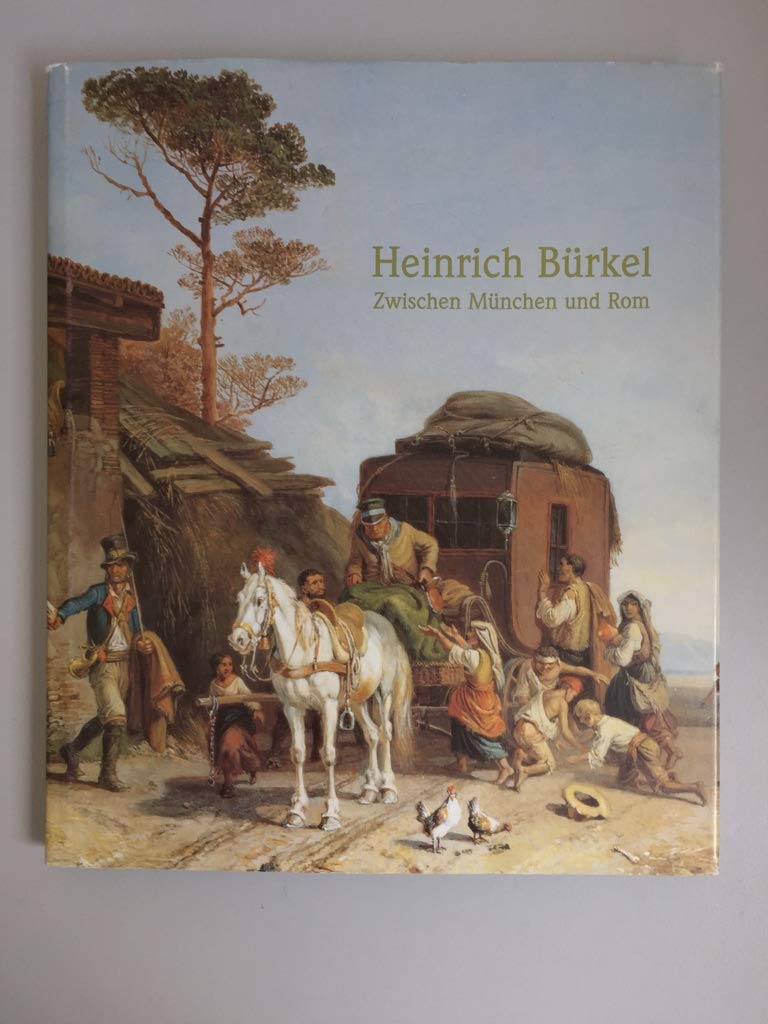 Heinrich Bürkel. Zwischen München und Rom: Bilderbuch des Biedermeier Film, Art & Culture