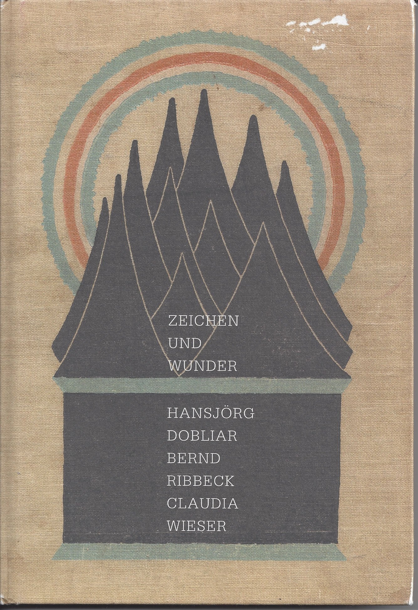 Zeichen und Wunder: Hansjörg Dobbliar, Bernd Ribbeck, Claudia Wieser - Keiper, Elke book