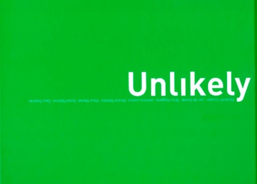 Unlikely: Elizabeth Cooper, Leo de Goede,Terry Haggerty, Jasmine Justice, Bertold Mathes, Klaus Merkel, Gary Stephan, Sonja Rijnhout Film, Art & Culture