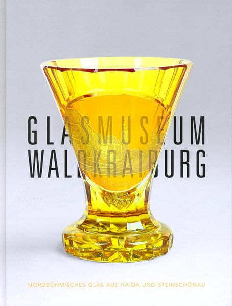 Glasmuseum Waldkraiburg: Nordböhmisches Glas aus Haida und Steinschönau - Keiper, Elke book