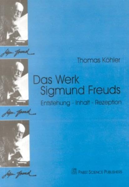 Das Werk Sigmund Freuds. Entstehung - Inhalt - Rezeption Science