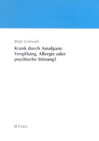 Krank durch Amalgam: Vergiftung, Allergie oder psychische Störung? Medicine