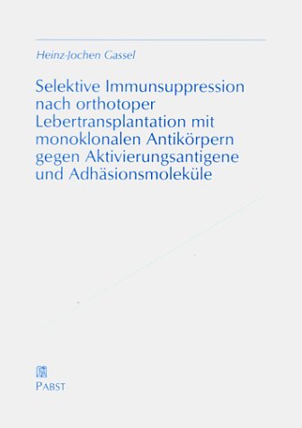Selektive Immunsuppression nach orthotoper Lebertransplantation mit monoklonalen Antikörpern gegen Aktivierungsantigene und Adhäsionsmoleküle Medicine