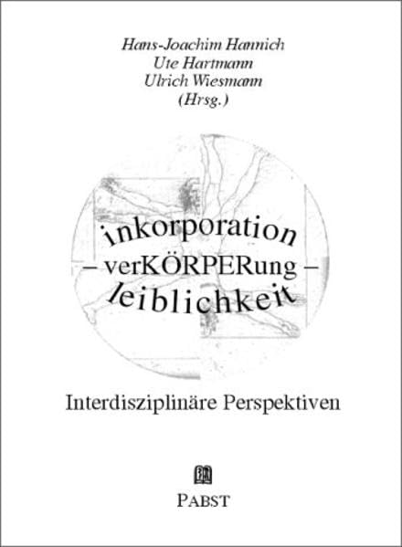 inkorporation - verKÖRPERung - leiblichkeit. Interdisziplinäre Perspektiven Medicine