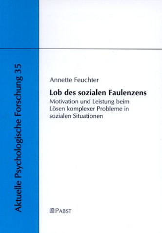 Lob des sozialen Faulenzens. Motivation und Leistung beim Lösen komplexer Probleme in sozialen Situationen Psychology
