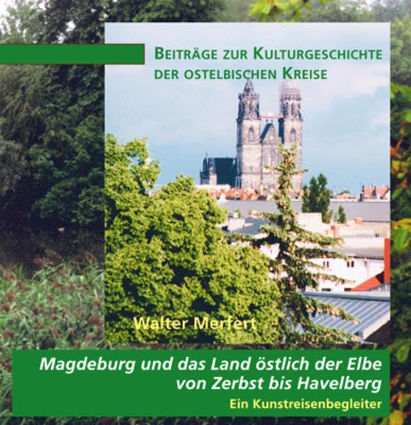 Magdeburg und das Land östlich der Elbe von Zerbst bis Havelberg: Sachzeugen der Kulturgeschichte - ein Kunstreisenbegleiter (Mittelland-Bücherei) Politics & History
