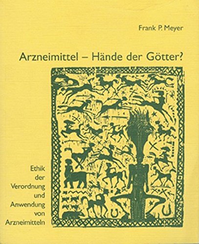 Arzneimittel - Hände der Götter. Ethik der Verordnung und Anwendung von Arzneimitteln Medicine