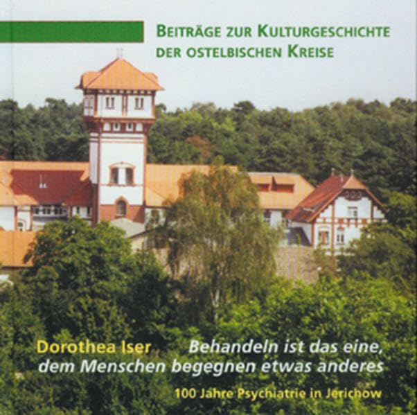 Behandeln ist das eine, dem Menschen begegnen etwas anderes: 100 Jahre Psychiatrie in Jerichow (Mittelland-Bücherei) Contemporary literature