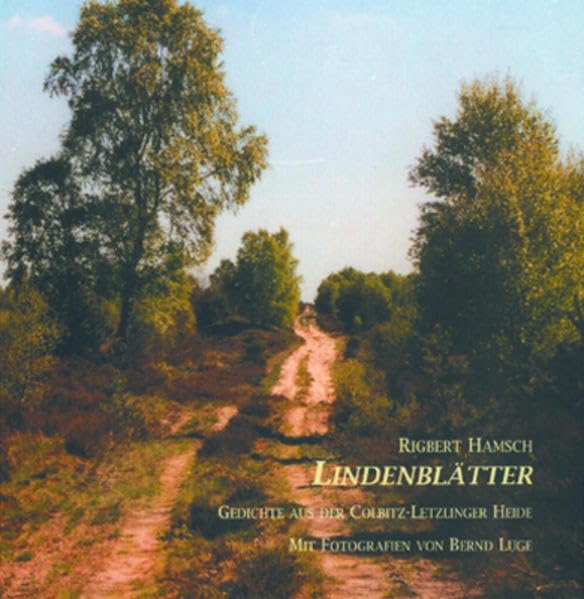 Lindenblätter: Gedichte aus der Colbitz-Letzlinger Heide Poetry