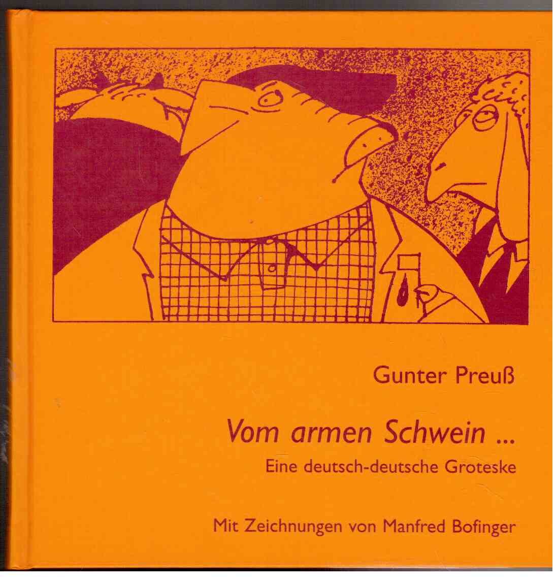 Vom armen Schwein ...: Eine deutsch-deutsche Groteske Humour & Satire