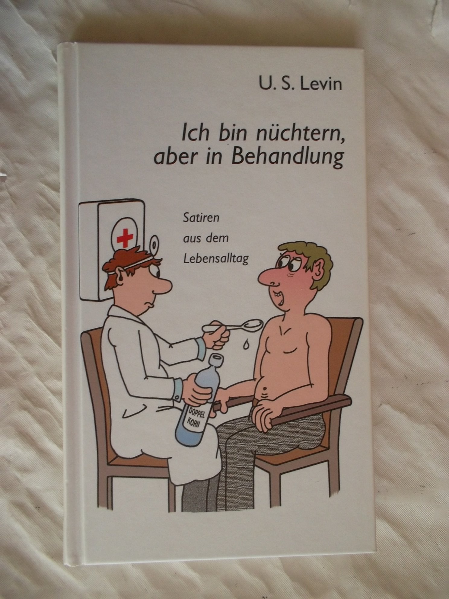 Ich bin nüchtern, aber in Behandlung: Satiren aus dem Lebensalltag Contemporary literature