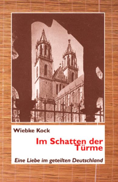 Im Schatten der Türme: Eine Liebe im geteilten Deutschland Historical Fiction
