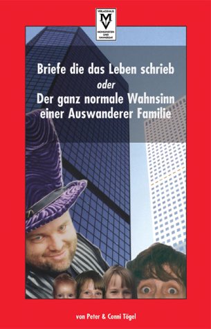 "Briefe die das Leben schrieb" oder der ganz normale Wahnsinn einer Auswandererfamilie Books