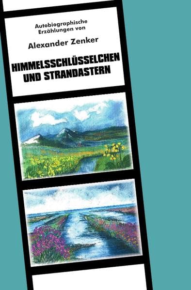 Himmelsschlüsselchen und Strandastern: Autobiographische Erzählungen Personalities