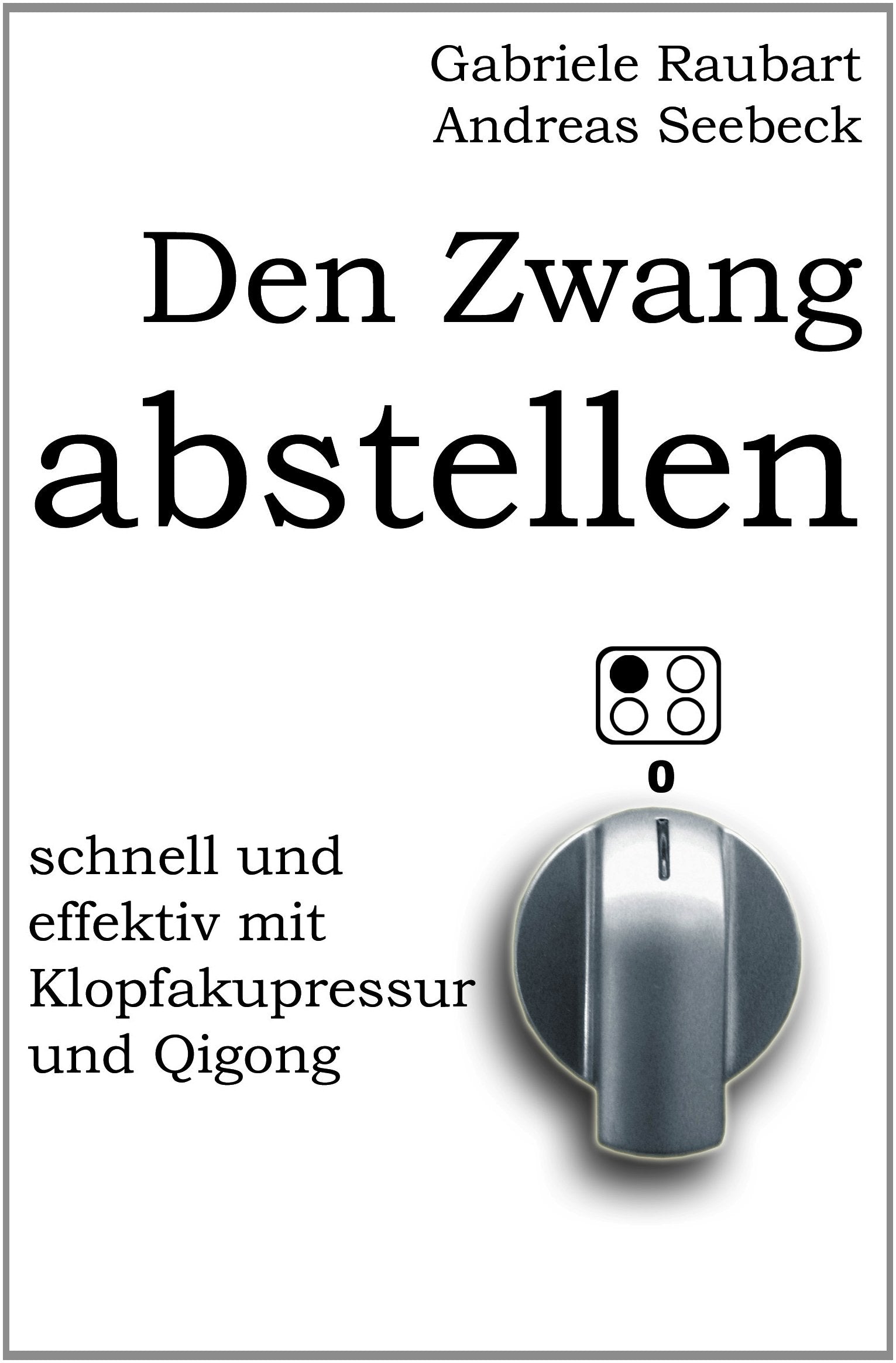 Den Zwang abstellen - schnell und effektiv mit Klopfakupressur und Qigong: (s/w) Medicine