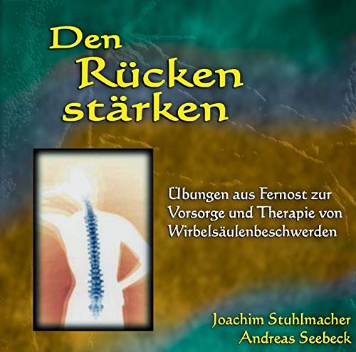 Den Rücken stärken: Übungen aus Fernost zur Vorsorge und Therapie von Wirbelsäulenbeschwerden Medicine