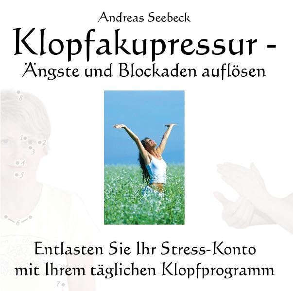 Klopfakupressur - Ängste und Blockaden auflösen: Entlasten Sie Ihr Stress-Konto mit Ihrem täglichen Klopfprogramm Medicine