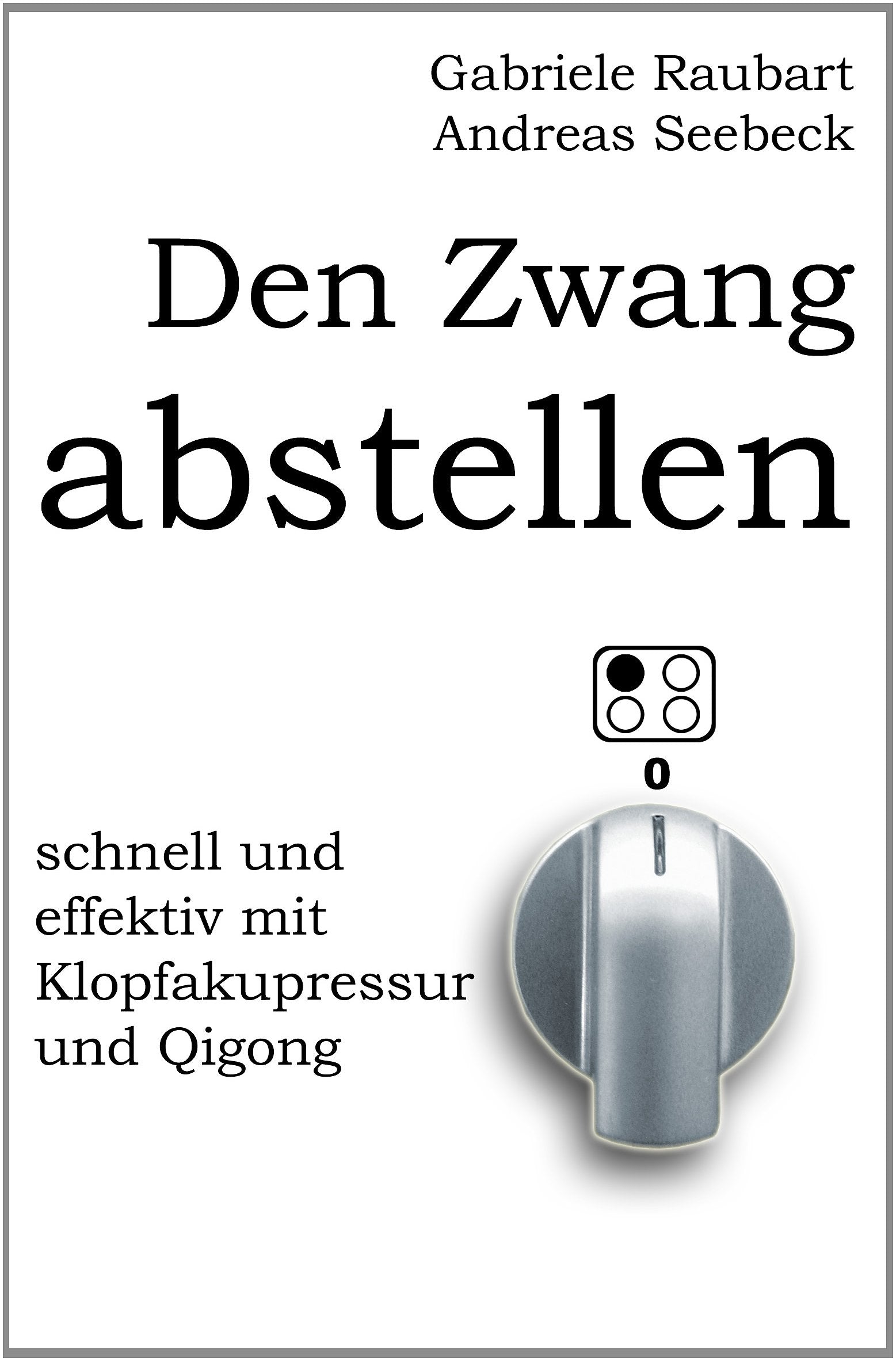 Den Zwang abstellen - schnell und effektiv mit Klopfakupressur und Qigong: (farbig) Medicine