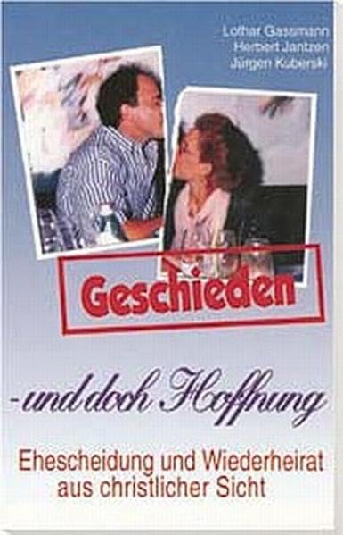 Geschieden - und doch Hoffnung: Scheidung und Wiederheirat aus christlicher Sicht (Livre en allemand) book